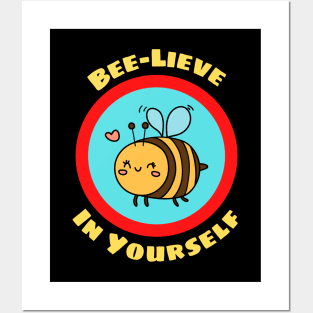 Bee-Lieve In Yourself - Bee Pun Posters and Art